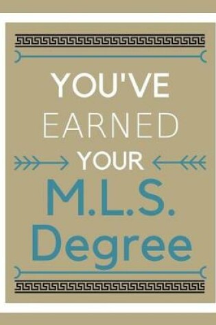 Cover of You've Earned Your M.L.S. Degree