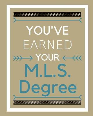 Book cover for You've Earned Your M.L.S. Degree