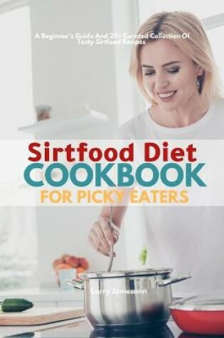 Cover of Sirtfood Diet Cookbook For Picky Eaters