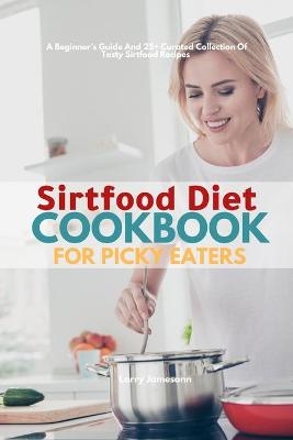 Book cover for Sirtfood Diet Cookbook For Picky Eaters
