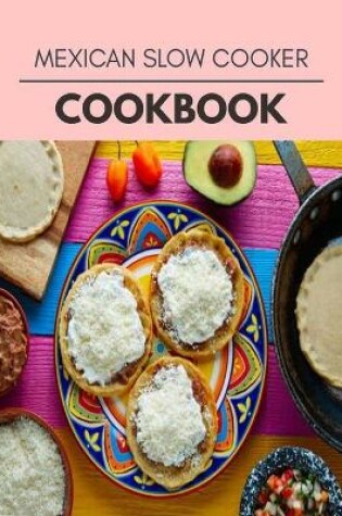 Cover of Mexican Slow Cooker Cookbook