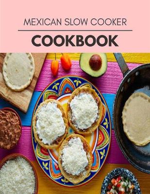 Book cover for Mexican Slow Cooker Cookbook