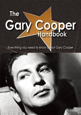 Book cover for The Gary Cooper Handbook - Everything You Need to Know about Gary Cooper