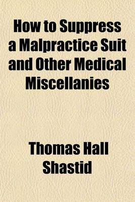 Book cover for How to Suppress a Malpractice Suit and Other Medical Miscellanies