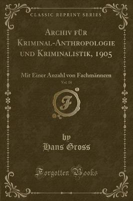 Book cover for Archiv Für Kriminal-Anthropologie Und Kriminalistik, 1905, Vol. 18