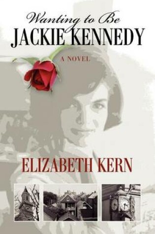 Cover of Wanting to Be Jackie Kennedy