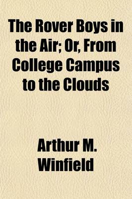 Book cover for The Rover Boys in the Air; Or, from College Campus to the Clouds