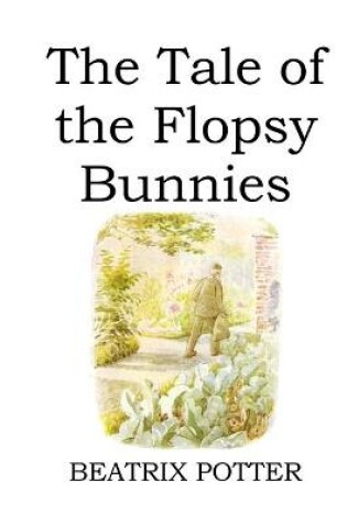 Cover of The Tale of the Flopsy Bunnies (illustrated)