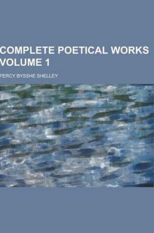 Cover of Complete Poetical Works Volume 1