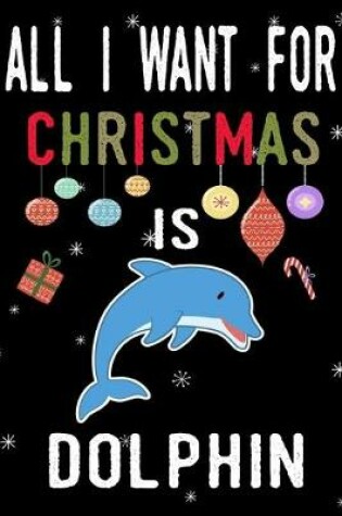 Cover of All I Want For Christmas Is Dolphin