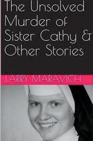 Cover of The Unsolved Murder of Sister Cathy & Other Stories