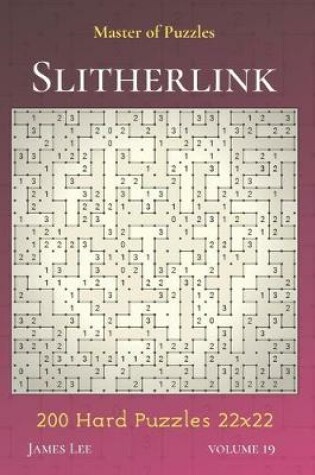 Cover of Master of Puzzles - Slitherlink 200 Hard Puzzles 22x22 vol.19