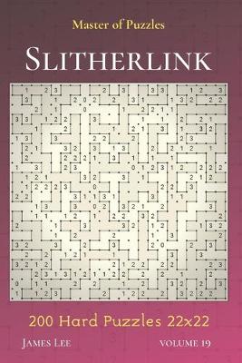 Book cover for Master of Puzzles - Slitherlink 200 Hard Puzzles 22x22 vol.19