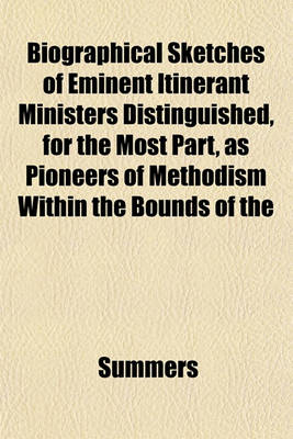 Book cover for Biographical Sketches of Eminent Itinerant Ministers Distinguished, for the Most Part, as Pioneers of Methodism Within the Bounds of the