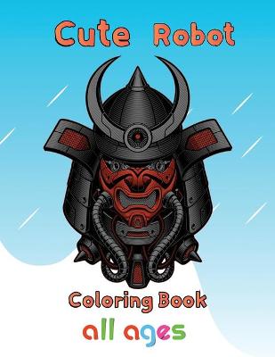 Book cover for Cute Robot Coloring Book All ages