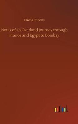 Book cover for Notes of an Overland Journey through France and Egypt to Bombay