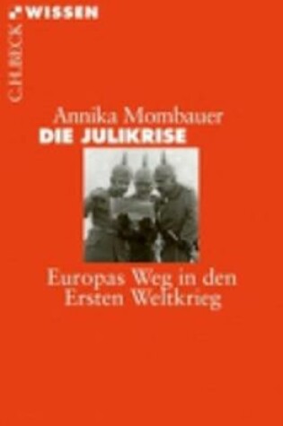 Cover of Die Julikrise  Europas Weg in den Ersten Weltkrieg