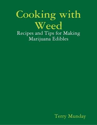 Book cover for Cooking with Weed: Recipes and Tips for Making Marijuana Edibles