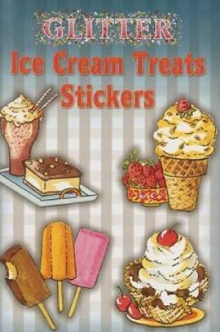 Cover of Glitter Ice Cream Treats Stickers