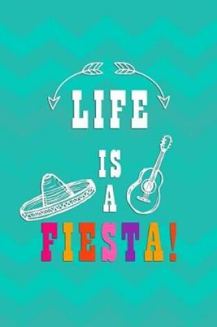 Cover of Life Is A Fiesta