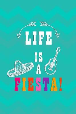 Book cover for Life Is A Fiesta