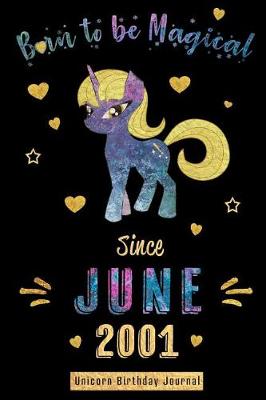 Cover of Born to be Magical Since June 2001 - Unicorn Birthday Journal