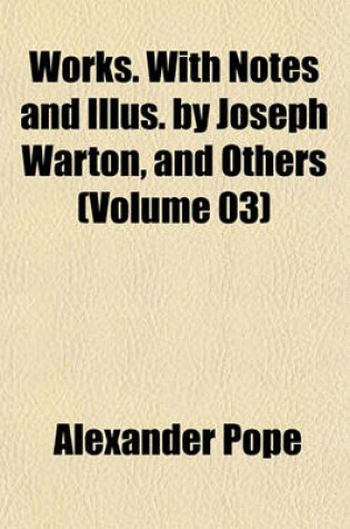 Cover of Works. with Notes and Illus. by Joseph Warton, and Others (Volume 03)