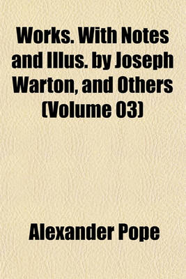 Book cover for Works. with Notes and Illus. by Joseph Warton, and Others (Volume 03)