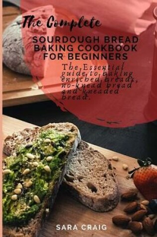 Cover of The Complete Sourdough Bread Baking Cookbook for Beginners