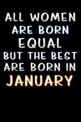 Cover of all women are born equal but the best are born in January