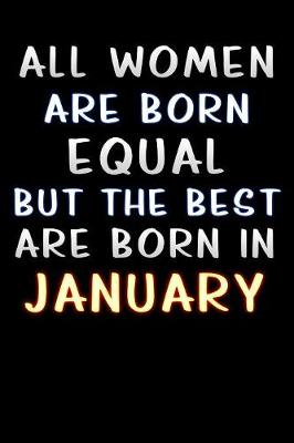 Book cover for all women are born equal but the best are born in January