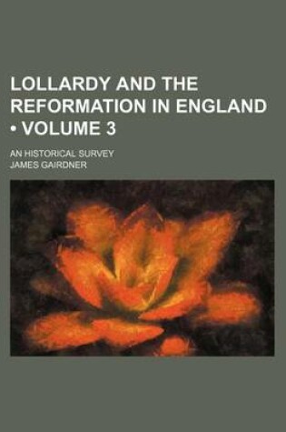 Cover of Lollardy and the Reformation in England (Volume 3); An Historical Survey