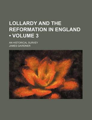 Book cover for Lollardy and the Reformation in England (Volume 3); An Historical Survey