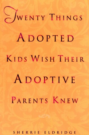 Cover of Twenty Things Adopted Kids Wish Their Adoptive Parents Knew