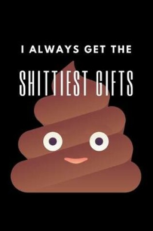 Cover of I Always Get the Shittiest Gifts