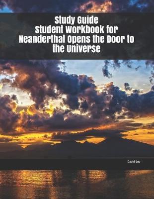 Book cover for Study Guide Student Workbook for Neanderthal Opens the Door to the Universe