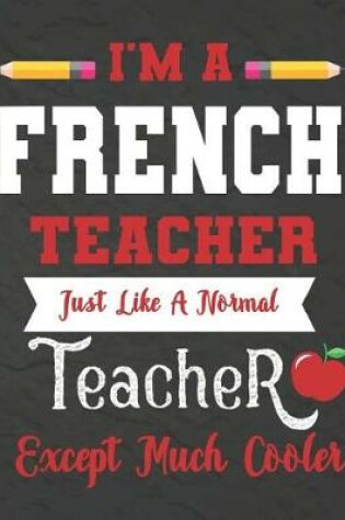 Cover of I'm a French teacher just like a normal teacher except much cooler