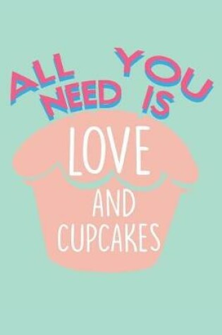 Cover of All You Need is Love and Cupcakes