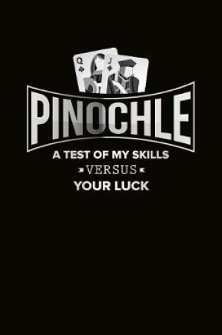 Cover of Pinochle A Test of My Skills Vs. Your Luck