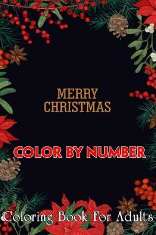 Cover of Merry Christmas Color By Number Coloring Book For Adults