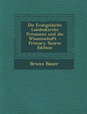 Book cover for Die Evangelische Landeskirche Preussens Und Die Wissenschaft. - Primary Source Edition