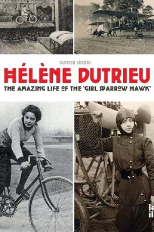 Cover of Hélène Dutrieu, the amazing life of the 'Girl Sparrow-Hawk'