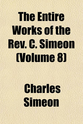 Book cover for The Entire Works of the REV. C. Simeon (Volume 8)