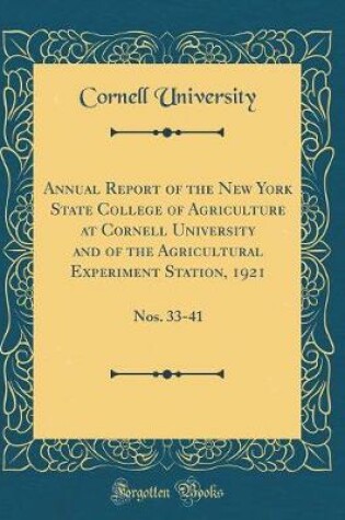 Cover of Annual Report of the New York State College of Agriculture at Cornell University and of the Agricultural Experiment Station, 1921