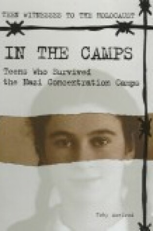 Cover of In the Camps: Teens Who Survived the Nazi Concentration Camps