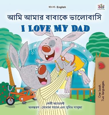 Book cover for I Love My Dad (Bengali English Bilingual Book for Kids)