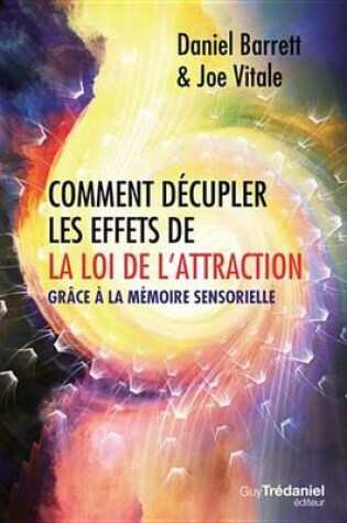 Cover of Comment Decupler Les Effets de la Loi de L'Attraction