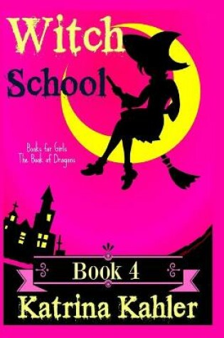 Cover of Books for Girls - WITCH SCHOOL - Book 4