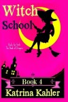 Book cover for Books for Girls - WITCH SCHOOL - Book 4