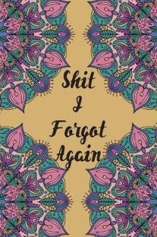 Cover of Shit I Forgot Again